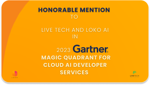 LOKO AI received Honorable Mention in 2023 Gartner Magic Quadrant for Cloud AI Developer Services. 